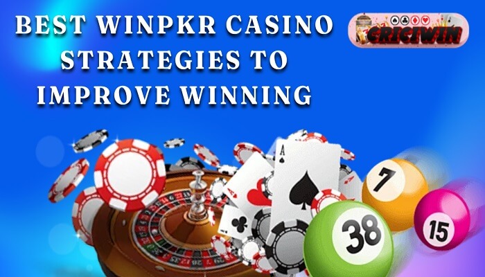 Best WINPKR Casino Strategies to Improve Winning